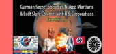 Německé tajné společnosti a útok atomovými zbraněmi na Marťany; výstavba kolonií pro otroky