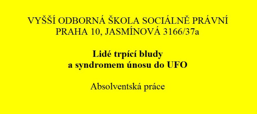 Absolventská práce Vyšší odborné školy sociálně právní v Praze: Lidé trpící bludy a syndromem únosu do UFO